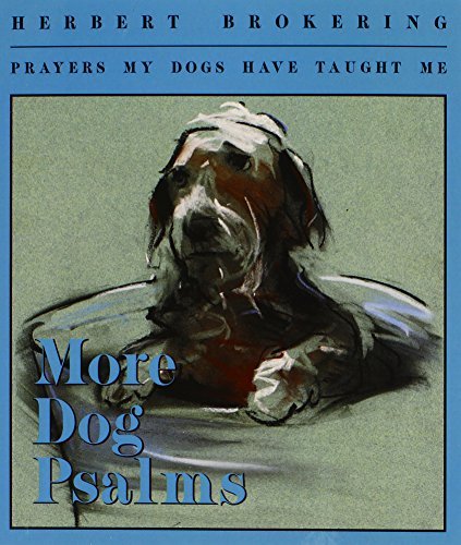 Herbert Brokering/More Dog Psalms@ Prayers My Dogs Have Taught Me