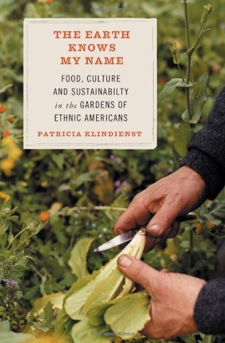 Patricia Klindienst The Earth Knows My Name Food Culture And Sustainability In The Gardens 