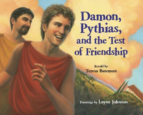Teresa Bateman Damon Pythias And The Test Of Friendship 