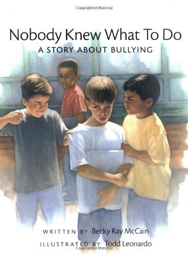 Becky Ray McCain/Nobody Knew What to Do@ A Story about Bullying