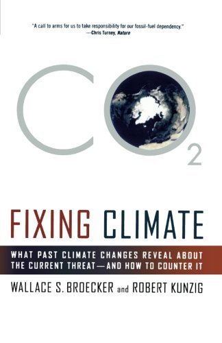 Wallace S. Broecker Fixing Climate What Past Climate Changes Reveal About The Curren 