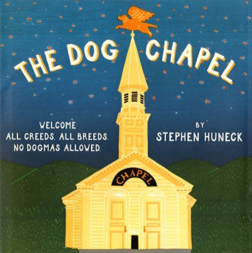 Stephen Huneck/The Dog Chapel@ Welcome All Creeds, All Breeds, No Dogmas Allowed