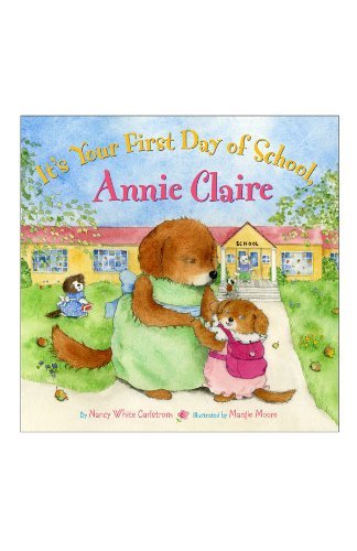 Nancy White Carlstrom/It's Your First Day of School, Annie Claire