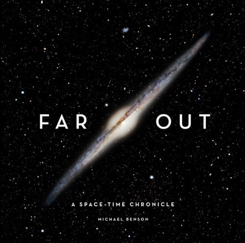 Michael Benson/Far Out@ A Space-Time Chronicle
