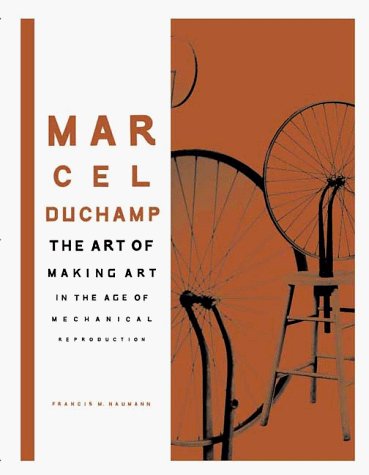 Francis M. Naumann Marcel Duchamp The Art Of Making Art In The Age O 