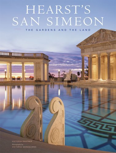 Victoria Kastner Hearst's San Simeon The Gardens And The Land 