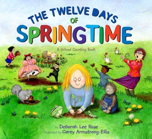 Deborah Lee Rose Twelve Days Of Springtime A School Counting Book First Edition 