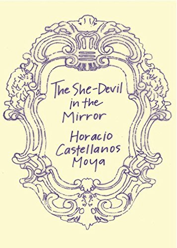 Horacio Castellanos Moya The She Devil In The Mirror 