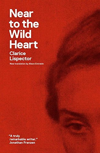 Clarice Lispector/Near to the Wild Heart