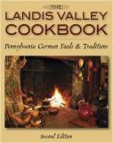 Landis Valley Associates The Landis Valley Cookbook Pennsylvania German Foods & Traditions 0002 Edition; 