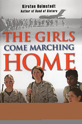 Kirsten Holmstedt/Girls Come Marching Home@ The Saga of Women Warriors Returning from the War