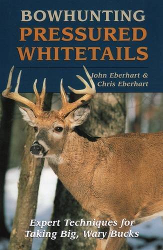John Eberhart/Bowhunting Pressured Whitetails