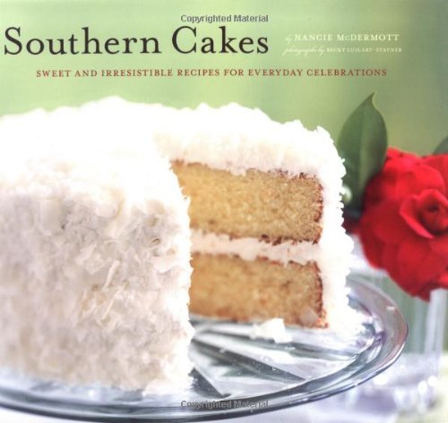 Nancie McDermott/Southern Cakes@ Sweet and Irresistible Recipes for Everyday Celeb