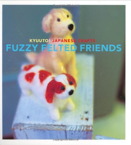 Saori Yamazaki/Kyuuto! Japanese Crafts@ Fuzzy Felted Friends