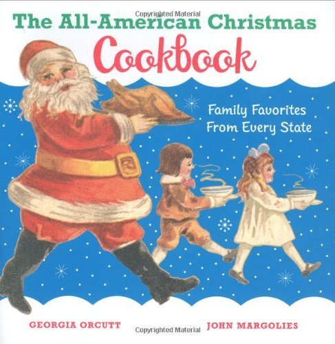 Georgia Orcutt All American Christmas Cookbook The Family Favorites From Every State 