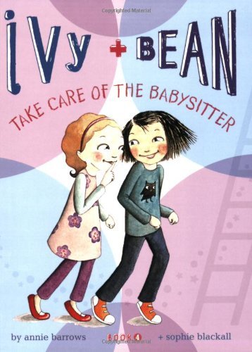Sophie Blackall/Ivy + Bean Take Care of the Babysitter
