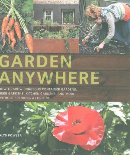 Alys Fowler/Garden Anywhere@ How to Grow Gorgeous Container Gardens, Herb Gard