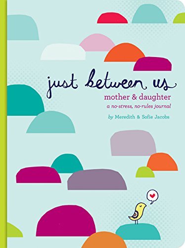 Meredith Jacobs/Just Between Us@Mother & Daughter: A No-Stress, No-Rules Journal