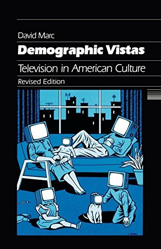 David Marc/Demographic Vistas@ Television in American Culture@Revised