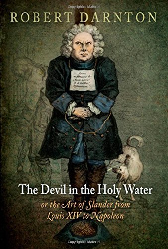 Robert Darnton The Devil In The Holy Water Or The Art Of Slander 