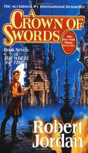 Robert Jordan/A Crown of Swords@Book Seven of 'the Wheel of Time'