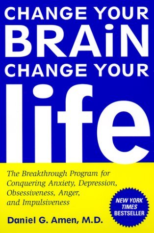 Daniel G. Amen/Change Your Brain, Change Your Life@ The Breakthrough Program for Conquering Anxiety,