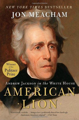Jon Meacham/American Lion@ Andrew Jackson in the White House