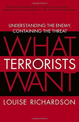 Louise Richardson/What Terrorists Want@ Understanding the Enemy, Containing the Threat