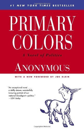 Anonymous/Primary Colors@ A Novel of Politics@0010 EDITION;Anniversary