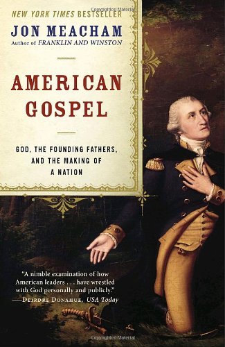 Jon Meacham/American Gospel@ God, the Founding Fathers, and the Making of a Na