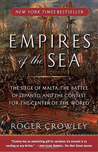 Roger Crowley/Empires of the Sea@ The Siege of Malta, the Battle of Lepanto, and th