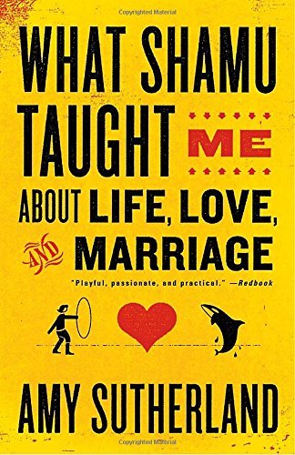 Amy Sutherland/What Shamu Taught Me About Life, Love, and Marriag@Reprint