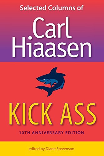 Carl Hiaasen/Kick Ass@ Selected Columns of Carl Hiaasen@0010 EDITION;Anniversary