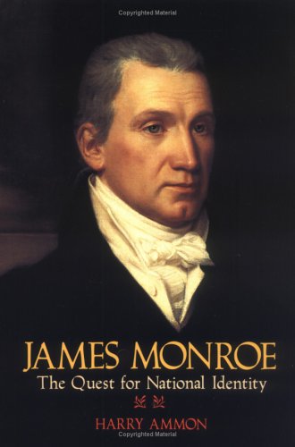 Harry Ammon James Monroe The Quest For National Identity 