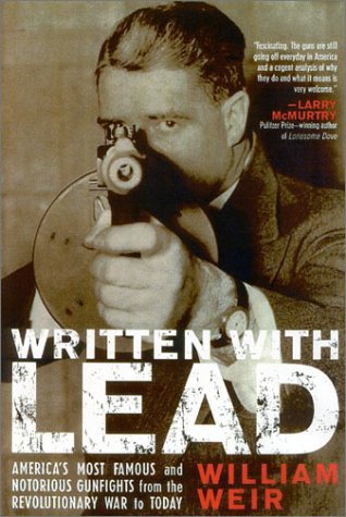 William Weir/Written With Lead@America's Most Famous And Notorious Gunfights Fro