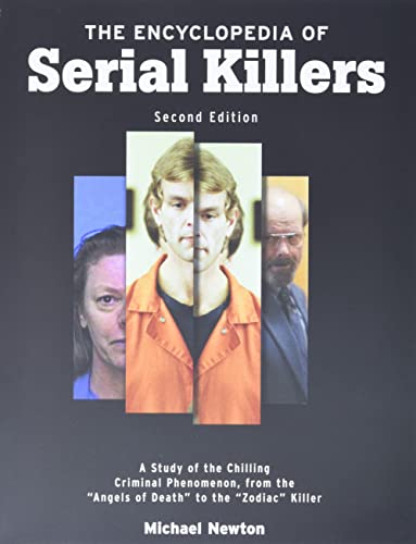 Michael Newton/The Encyclopedia of Serial Killers, Second Edition@A Study of the Chilling Criminal Phenomenon from@0002 EDITION;