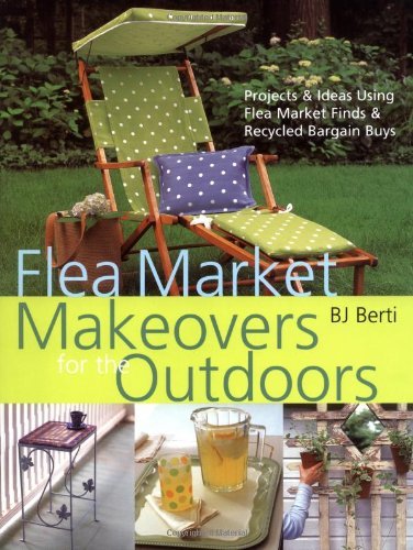 Bj Berti Flea Market Makeovers For The Outdoors 