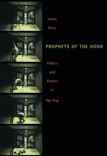 Imani Perry Prophets Of The Hood Politics And Poetics In Hip Hop 