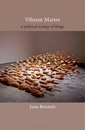 Jane Bennett Vibrant Matter A Political Ecology Of Things 