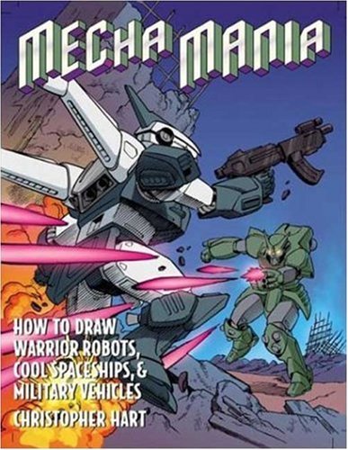 Christopher Hart/Mecha Mania@ How to Draw the Battling Robots, Cool Spaceships,