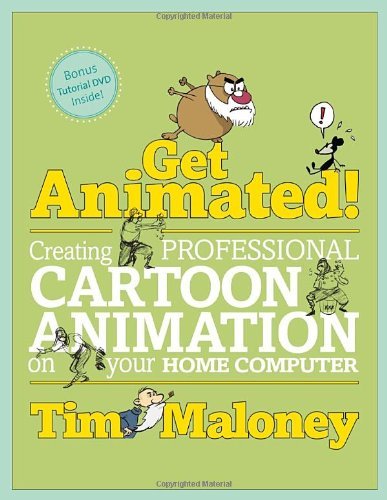 Tim Maloney/Get Animated!@Creating Professional Cartoon Animation On Your H