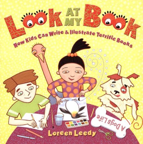 Loreen Leedy Look At My Book! How Kids Can Write & Illustrate Terrific Books 