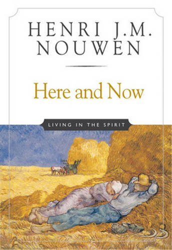 Henri J. M. Nouwen/Here and Now@ Living in the Spirit@0010 EDITION;Anniversary