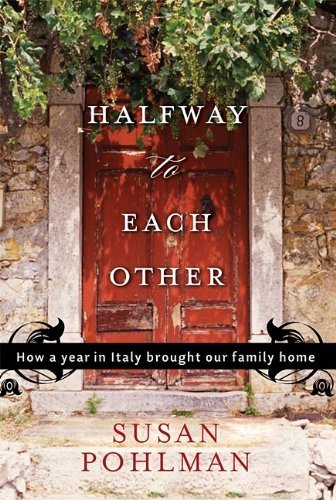Susan Pohlman/Halfway To Each Other@How A Year In Italy Brought Our Family Home