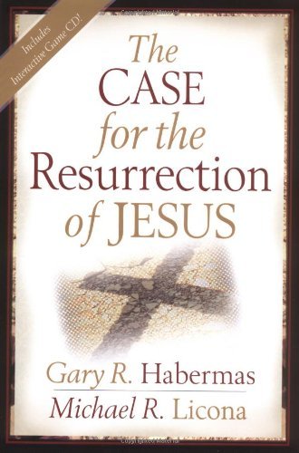 Gary R. Habermas The Case For The Resurrection Of Jesus 