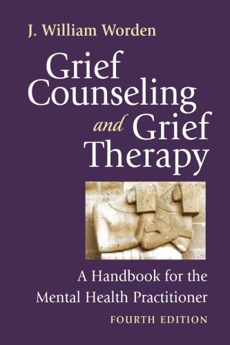 J. William Worden Grief Counseling And Grief Therapy A Handbook For The Mental Health Practitioner 0004 Edition; 