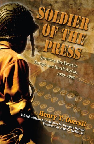 Henry T. Gorrell Soldier Of The Press Covering The Front In Europe And North Africa 19 