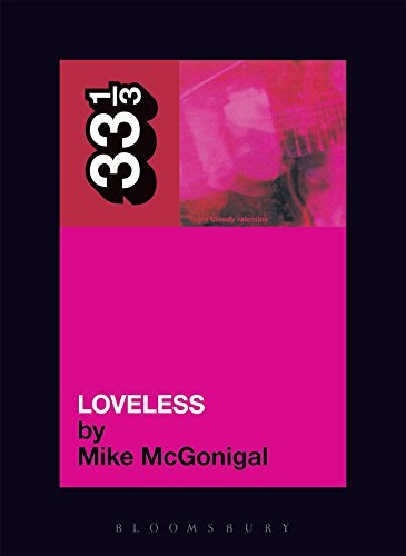 Mike Mcgonigal/My Bloody Valentine's Loveless@33 1/3