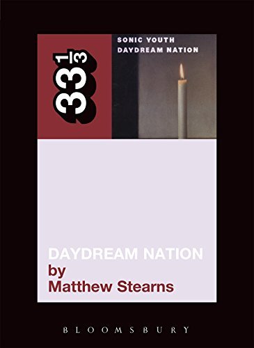 Matthew Stearns/Sonic Youth’s Daydream Nation@33 1/3