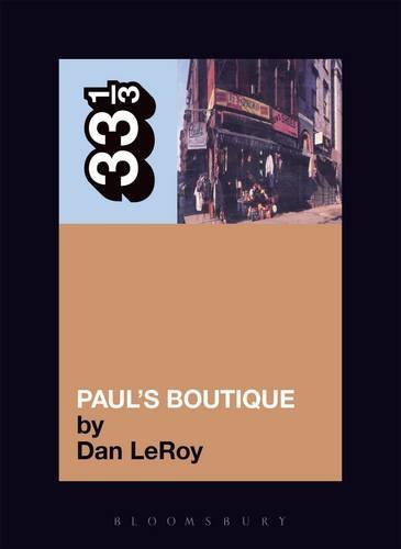 Dan Leroy/Beastie Boys’ Paul’s Boutique@33 1/3